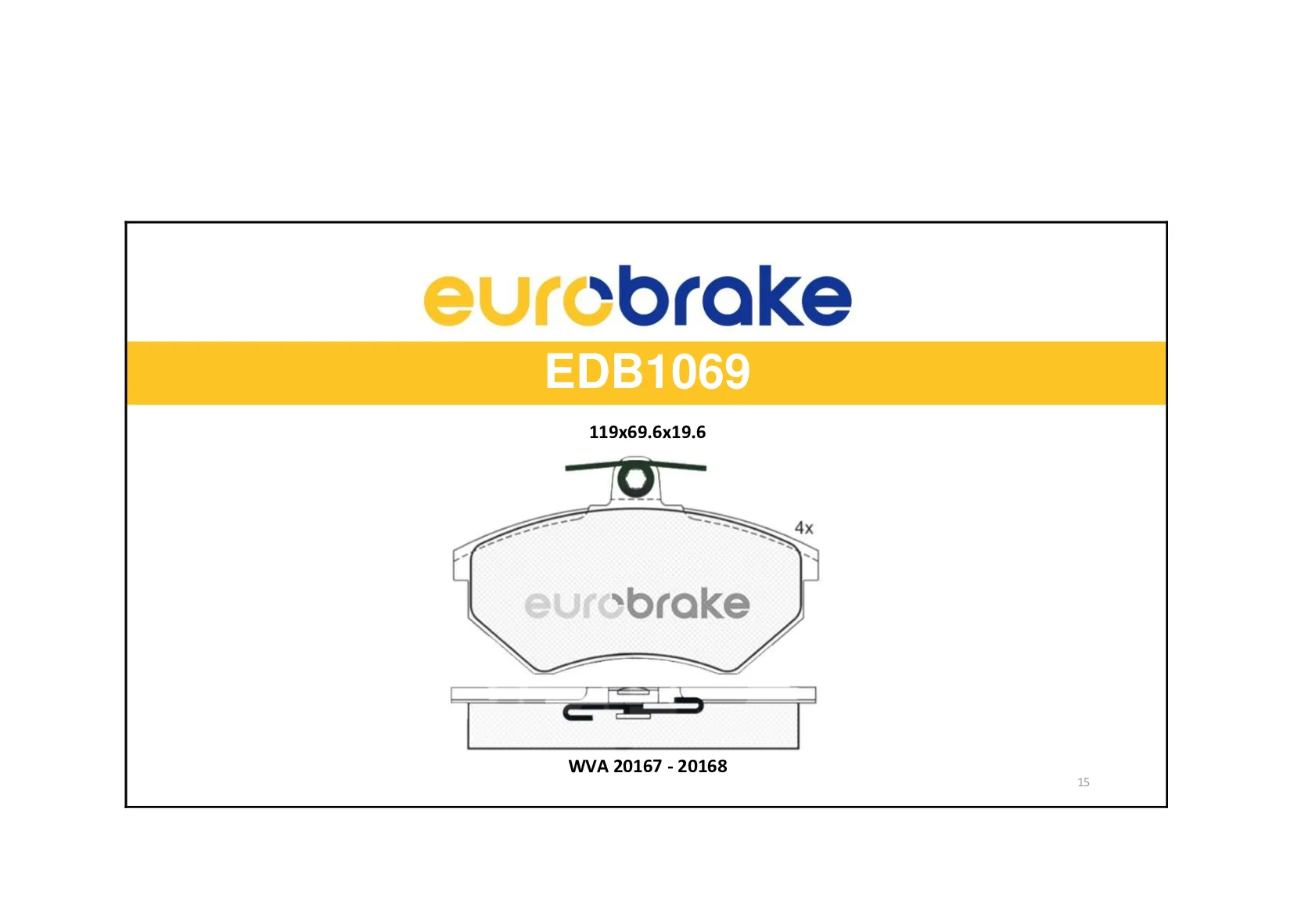 ERB-EDB1069 (FREN BALATASI ON CADDY II (95-04)GOLF II-III(90-99)PASSAT (88-96)CORDOBA-IBIZA(99-02)TOLEDO (93-99)) (MARKA: EUROBRAKE) (OEM:ERB-EDB1069)